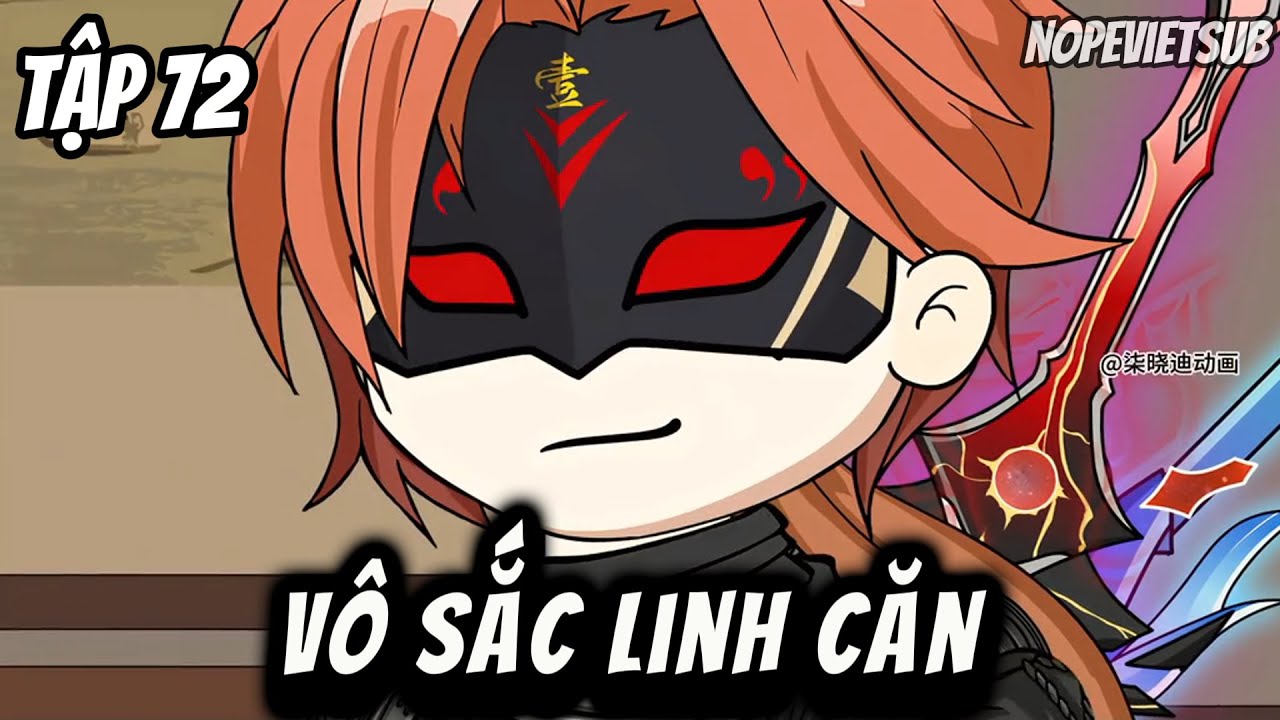 Vô Sắc Linh Căn  | Tập 72 | NOPESUB