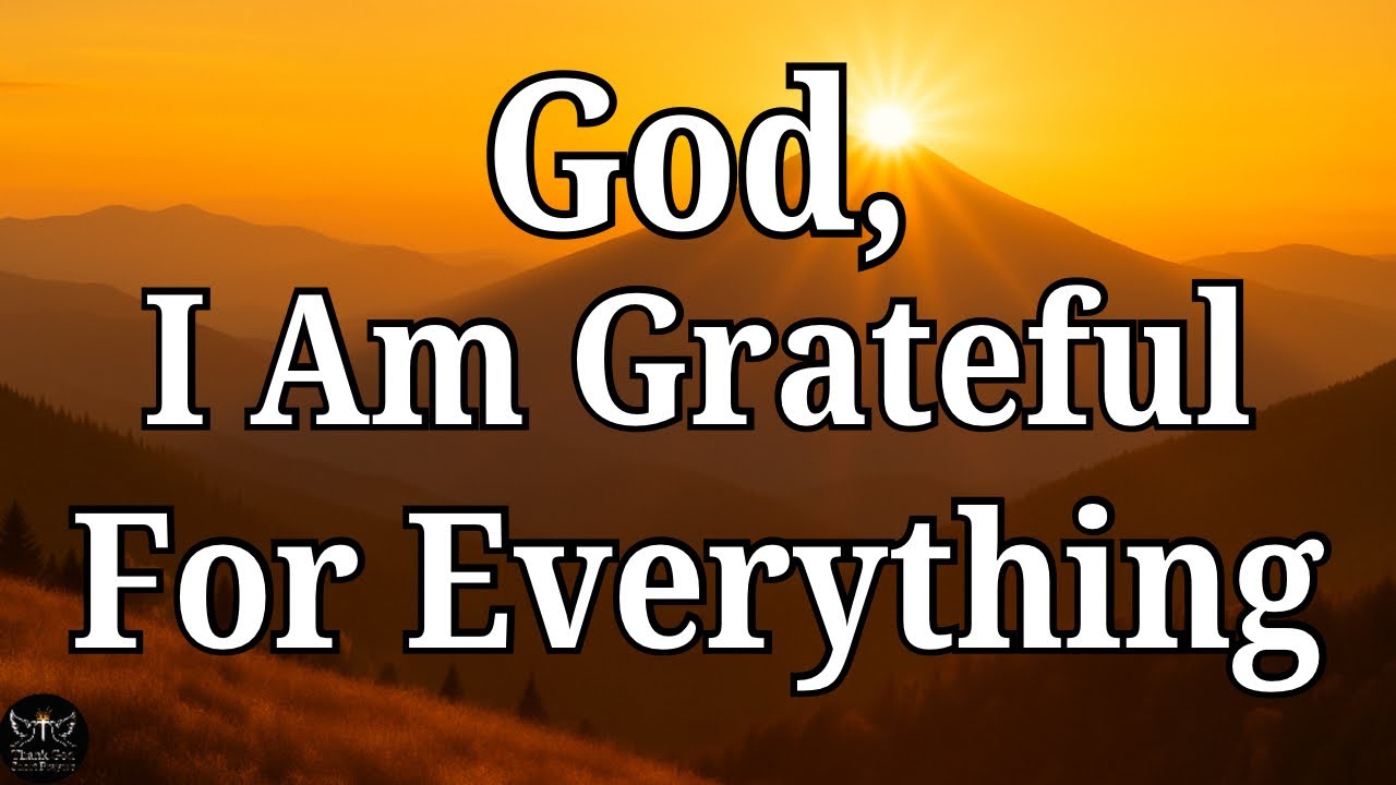 God, I Am Grateful for Everything 🙏 | Powerful Morning Prayer of Gratitude