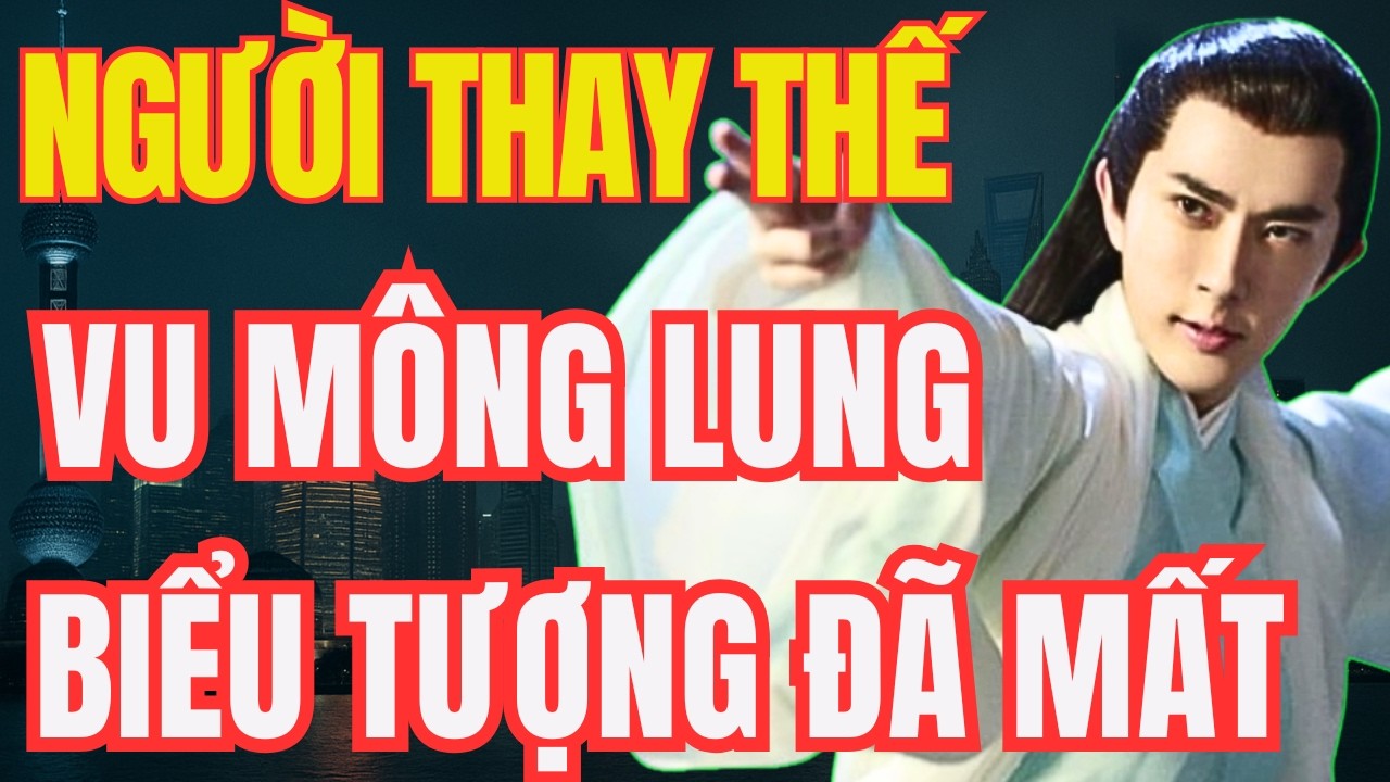 Người Thay Thế Vu Mông Lung: Một Biểu Tượng Không Thể Sao Chép | Hồ Sơ Bi Kịch