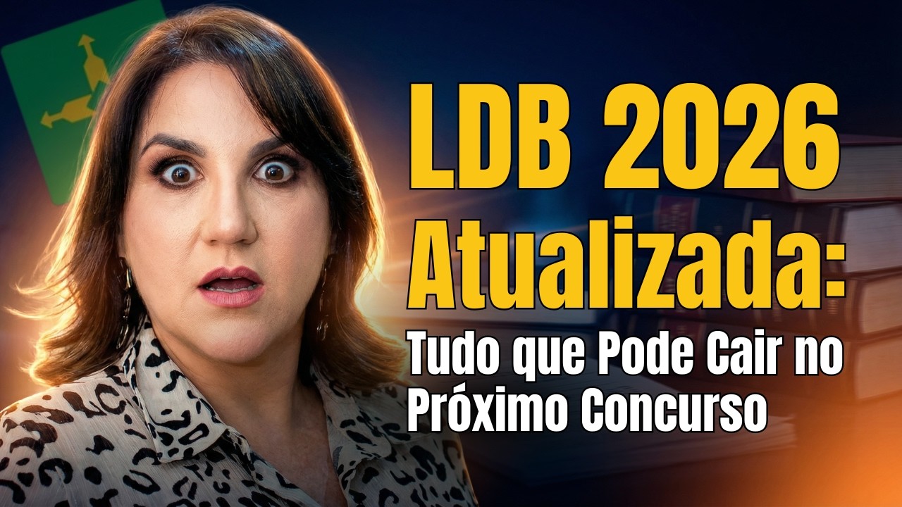 LDB 2026 Atualizada: Tudo que Pode Cair no Próximo Concurso