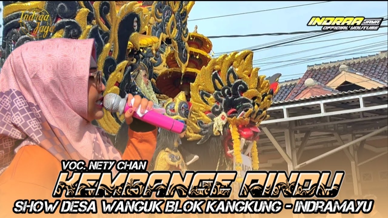 KEMBANGE RINDU - VOC. NETY DIAH || SHOW DESA WANGUK BLOK KANGKUNG - INDRAMAYU