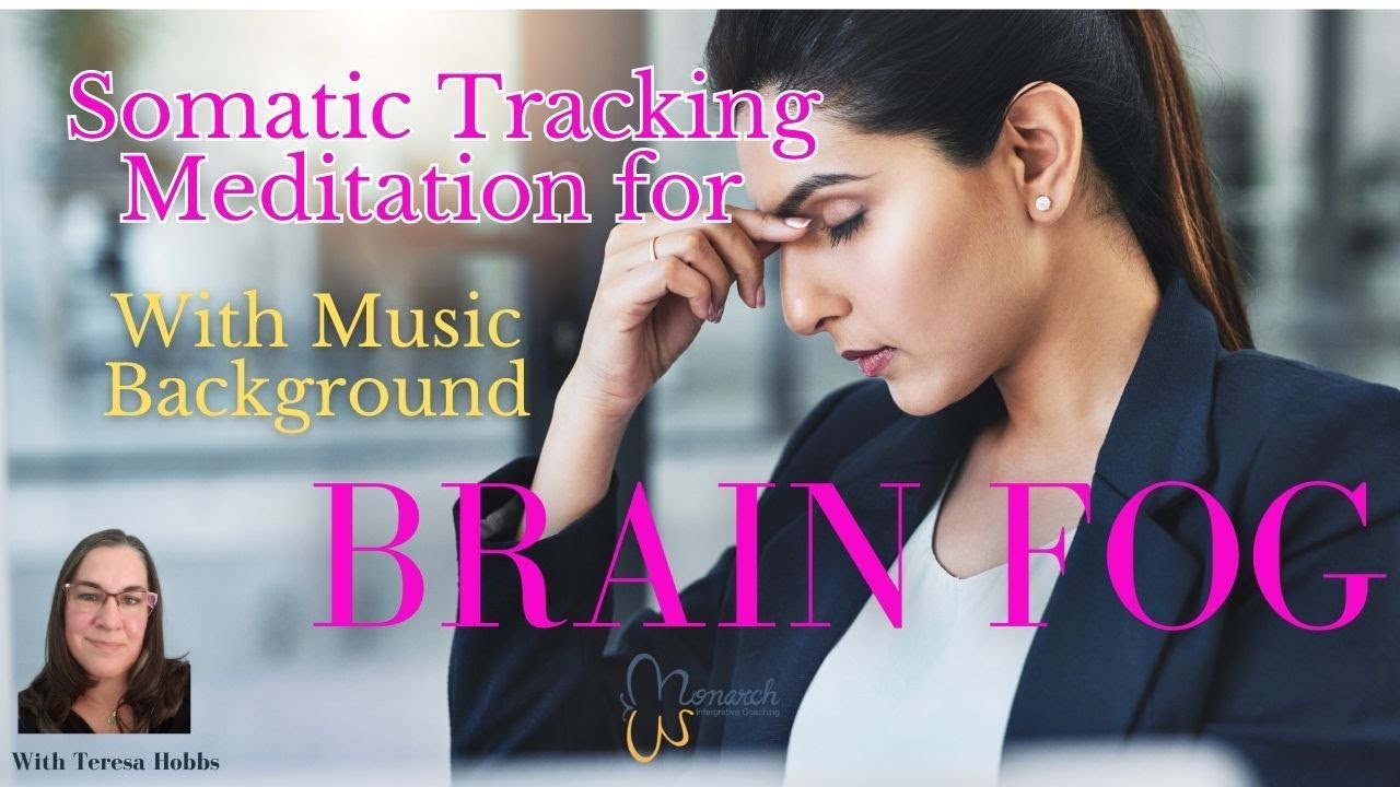 Guided Somatic Tracking Meditation for Brain Fog