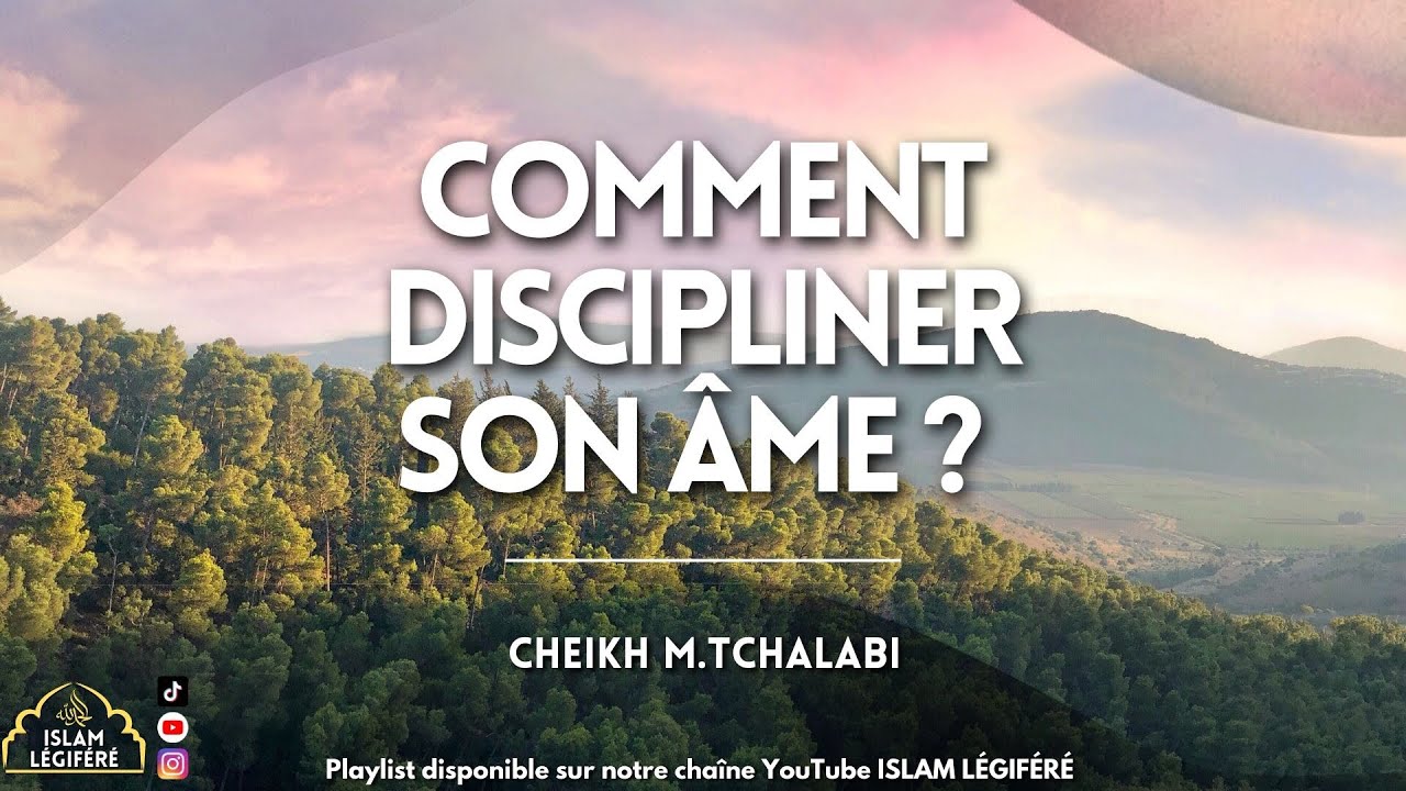 Comment discipliner son âme ? - Cheikh M.Tchalabi