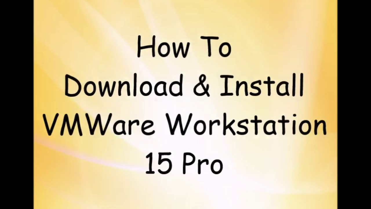 How to download and install VMWare Workstation 15 Pro