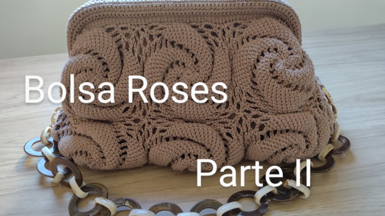 Bolsa Roses - CLÉA Fio Duplo / Corpo da bolsa ( Parte II)