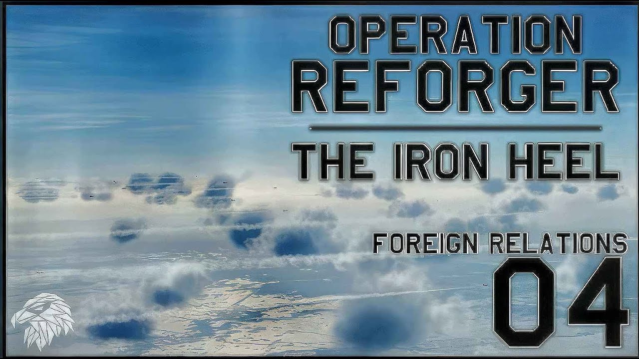 Opeartion Reforger The IRON HEEL 04 FOREIGN RELATIONS