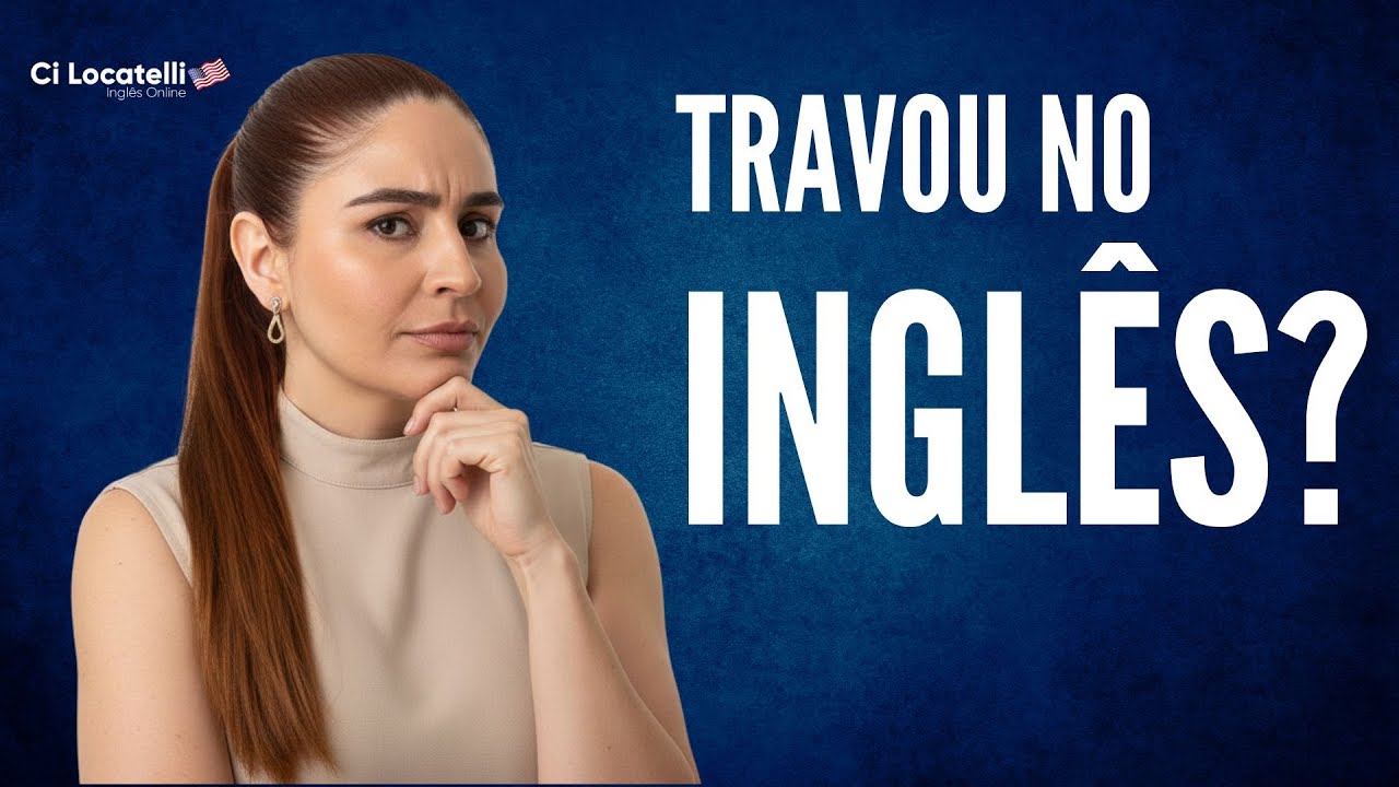 O verdadeiro motivo que te faz travar ao falar inglês. Dicas Práticas para melhorar.