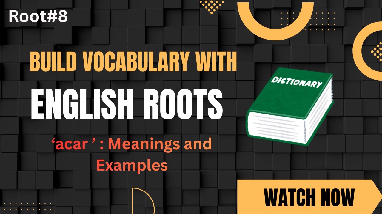 Enhance your English Vocabulary through Roots | acar | Understandable examples