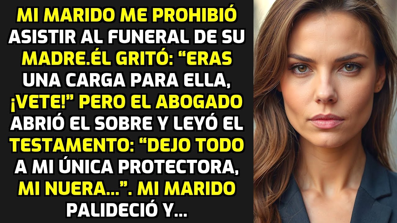 Mi Marido Me Prohibió Asistir Al Funeral De Su Madre. Pero Cuando Leí El Testamento.. HISTORIAS VIDA