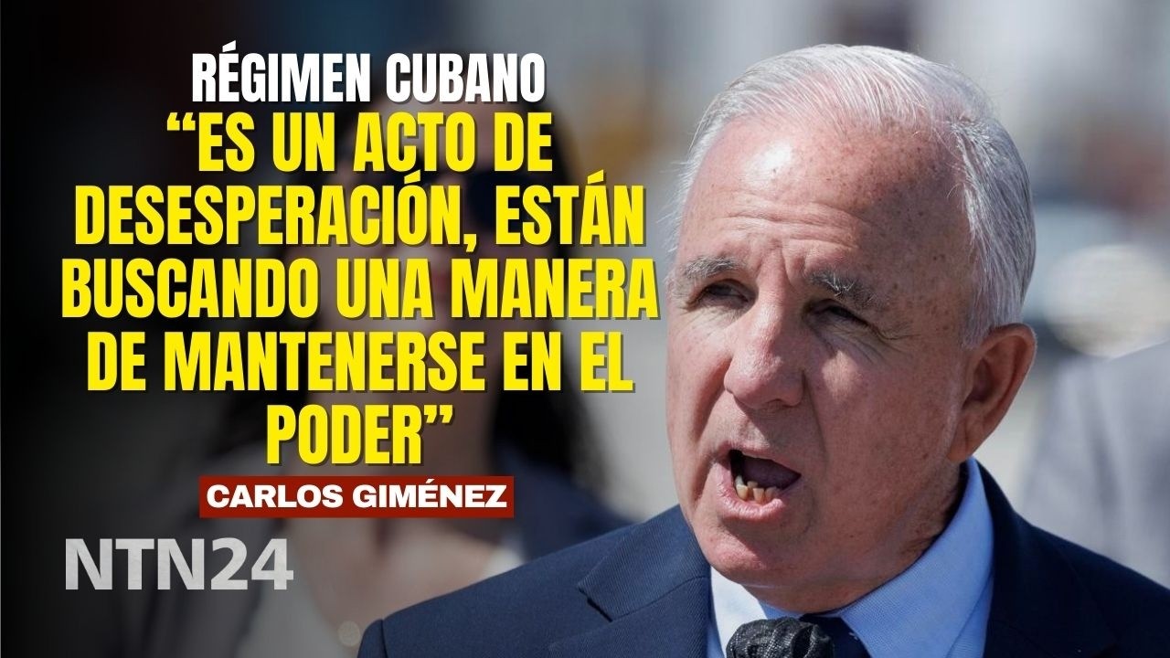 “Es un acto de desesperación, buscan mantenerse en el poder”: Carlos Giménez sobre régimen cubano