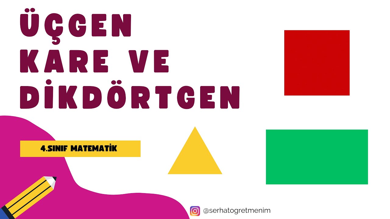 4.Sınıf Matematik - Geometrik Şekiller ( Üçgen, Kare, Dikdörtgen )