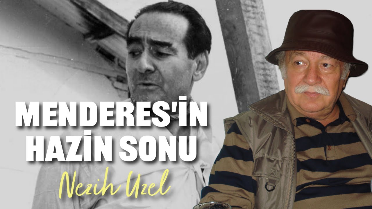 HAYATA SON BAKIŞ: MENDERES'İN HAZİN SONU! | Nezih Uzel