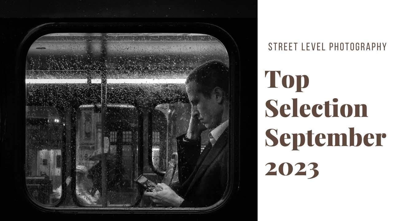 STREET PHOTOGRAPHY: TOP SELECTION - SEPTEMBER 2023 -