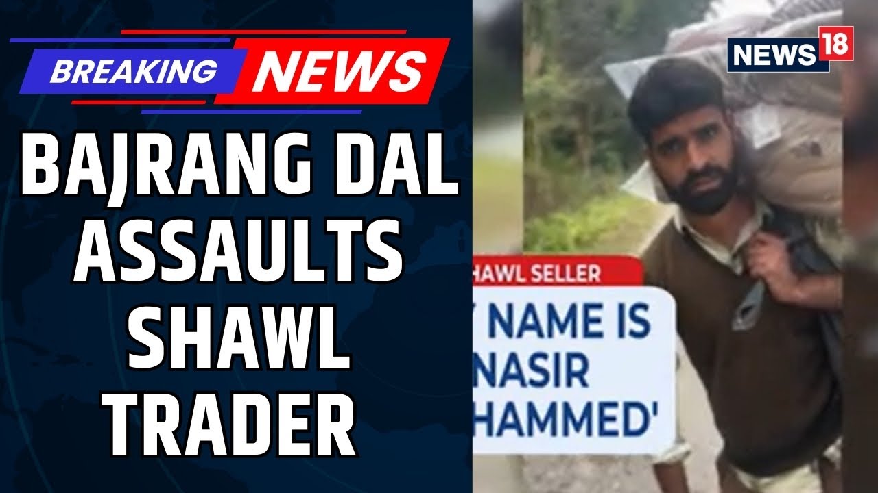 Kashmiri Shawl Trader Assaulted and Robbed by Bajrang Dal Workers in Uttarakhand | CNN-News18