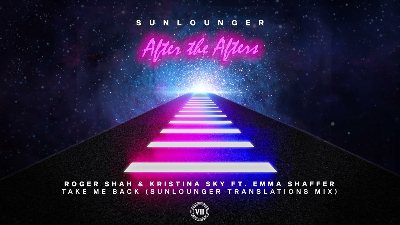 Roger Shah & Kristina Sky ft. Emma Shaffer - Take Me Back (Sunlounger Translations Mix )