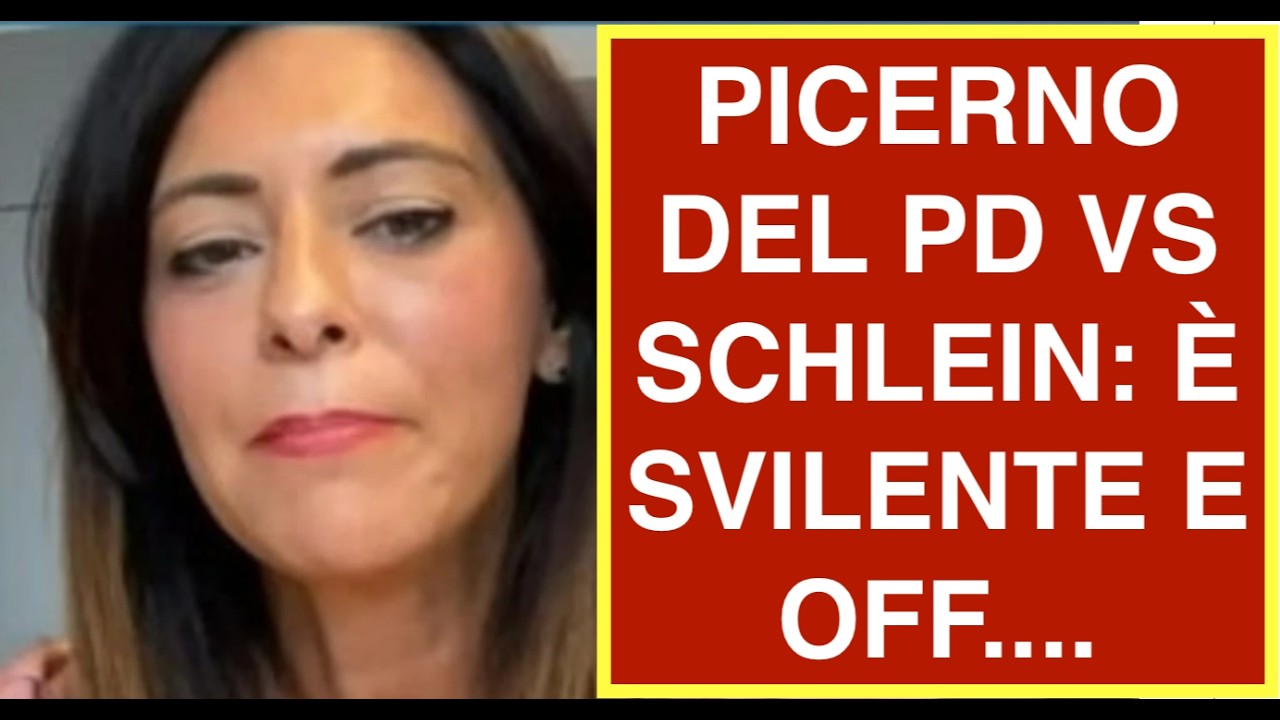 PICERNO DEL PD VS SCHLEIN: È SVILENTE E OFF....