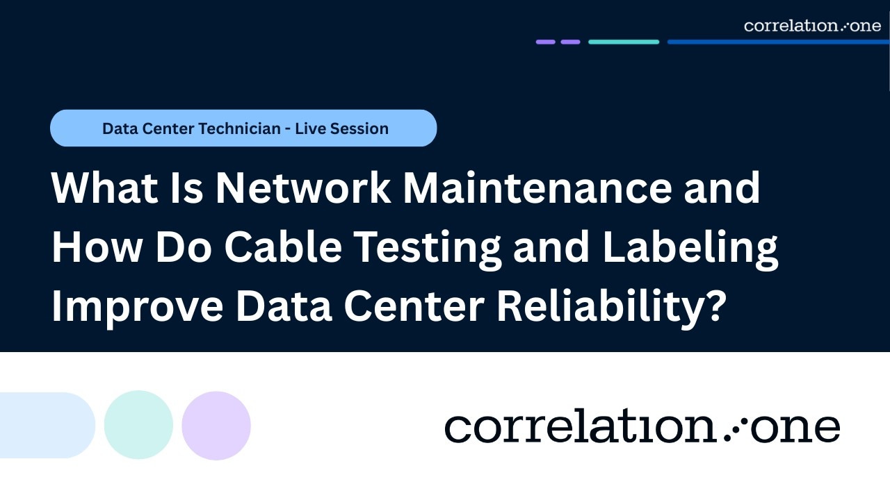 What Is Network Maintenance and How Do Cable Testing and Labeling Improve Data Center Reliability?