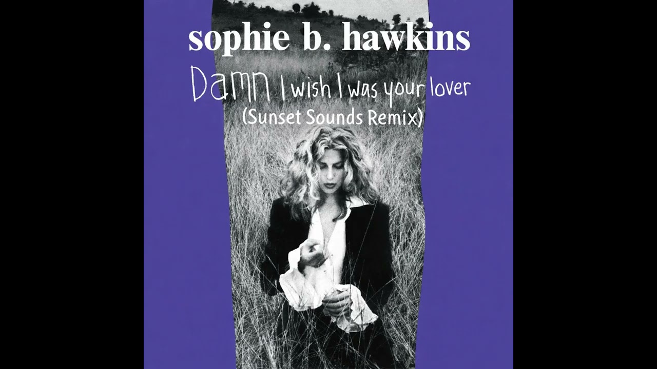 Sophie B. Hawkins - Damn I Wish I Was Your Lover (sunset sounds remix) - cover