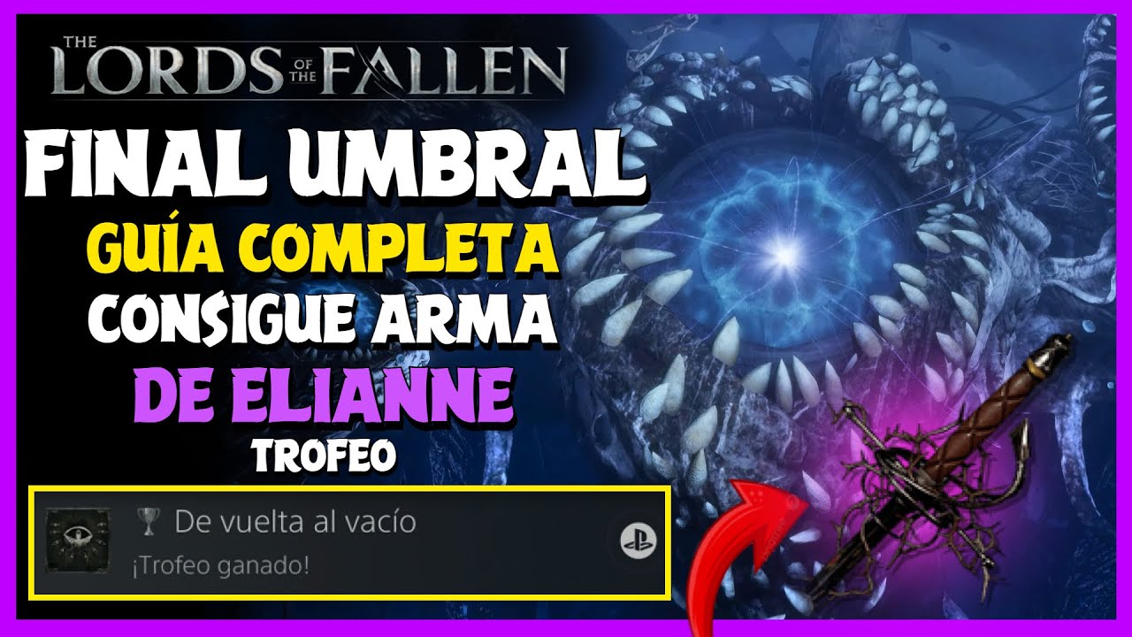 LORDS of the FALLEN |  COMO CONSEGUIR EL FINAL UMBRAL | CONSIGUE LA ESPADA DE ELIANNE | GUÍA 100%