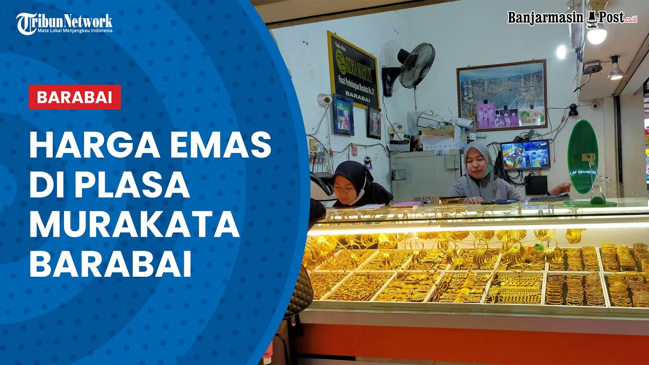 Harga Emas di Plasa Murakata Barabai