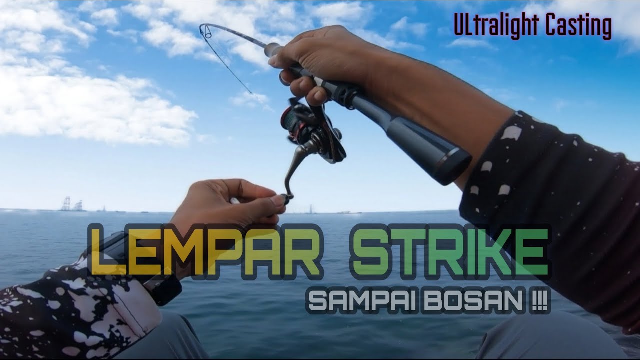 STRIKE SAMPAI BOSAN❗ULtralight CASTING di spot mancing di PELABUHAN PATIMBAN
