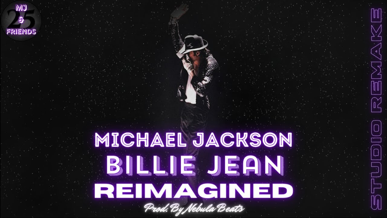 Michael Jackson - Billie Jean | MJ & Friends 25 (Reimagined)