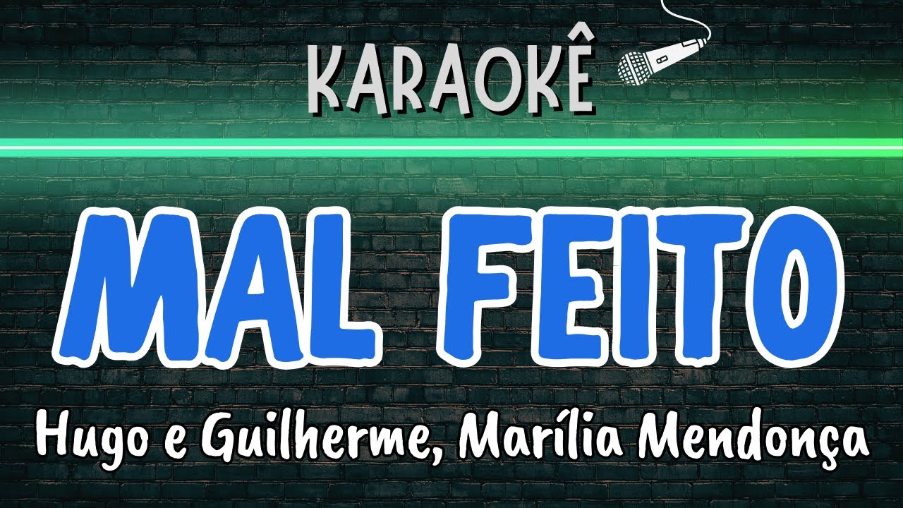 🔰 Mal Feito (Melhor Karaokê) Hugo e Guilherme, Marília Mendonça