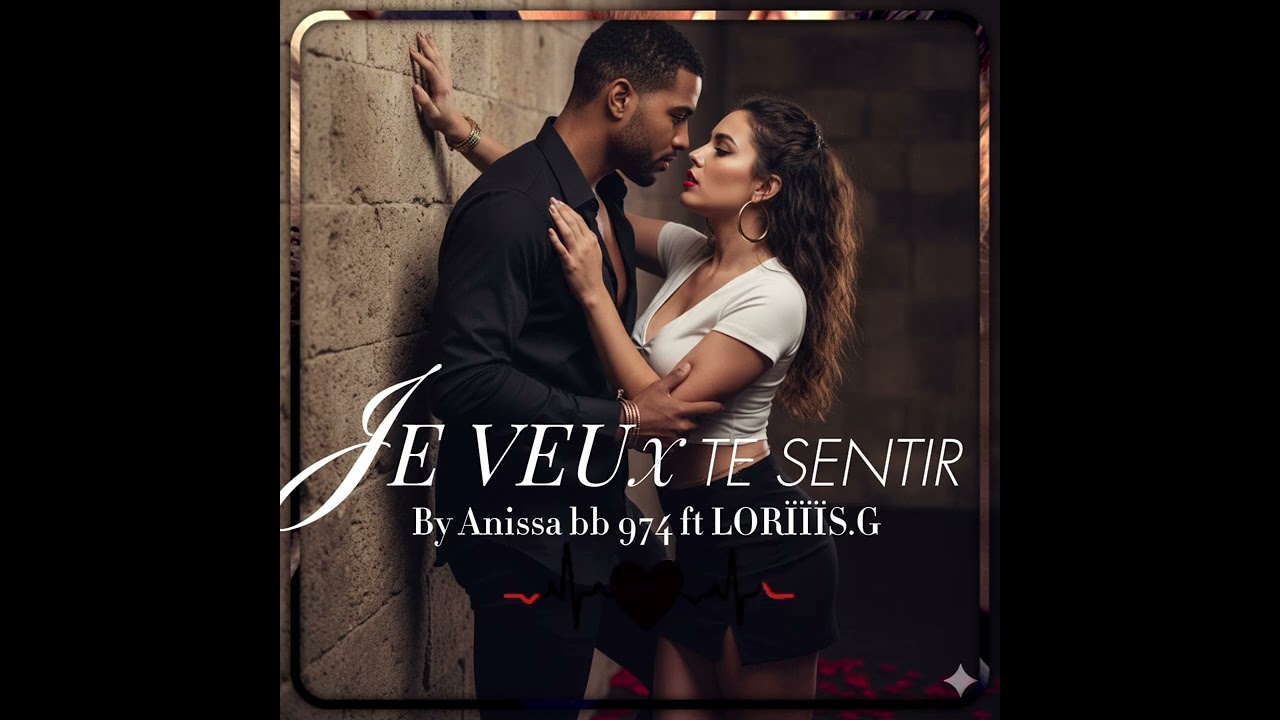 JE VEUX TE SENTIR By Anissa bb 974 ft Lorïïïs.g #zoukkompa 