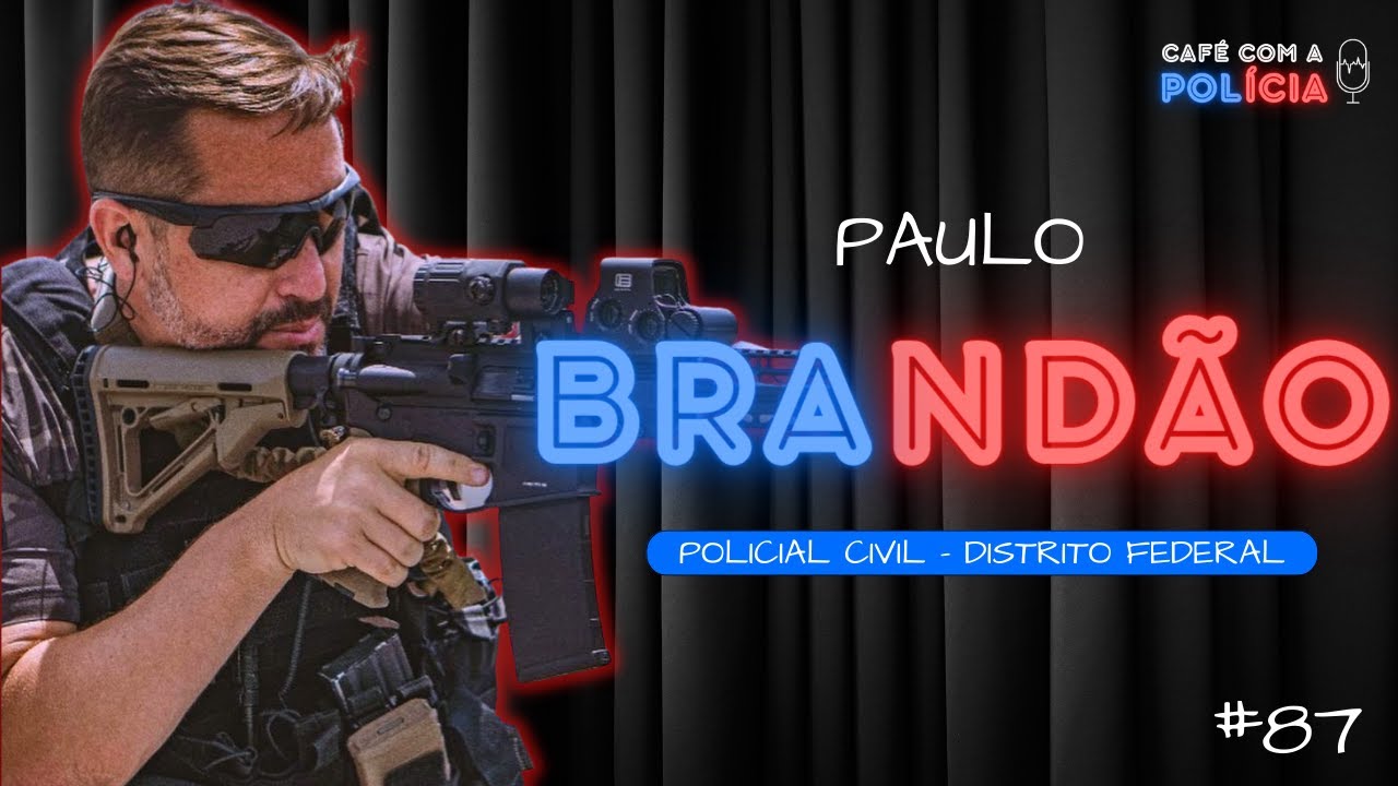 AGENTE PAULO BRANDÃO (DOE - POLÍCIA CIVIL DF) | Café com a Polícia #87
