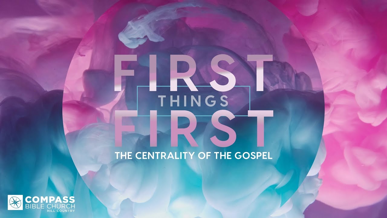 First Things First: The Centrality of the Gospel | 1 Corinthians 15:1-14 | Pastor Hayden Thomas