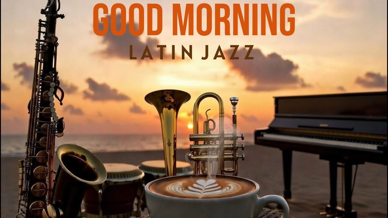 Good Morning Latin Jazz | Energetic Instrumental Latin Groove | sophisticated jazz edge