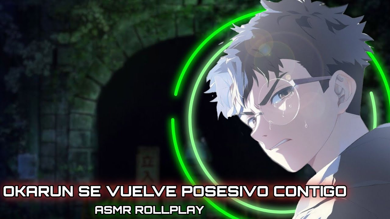 Okarun Se Vuelve Posesivo Contigo / ASMR ROLLPLAY