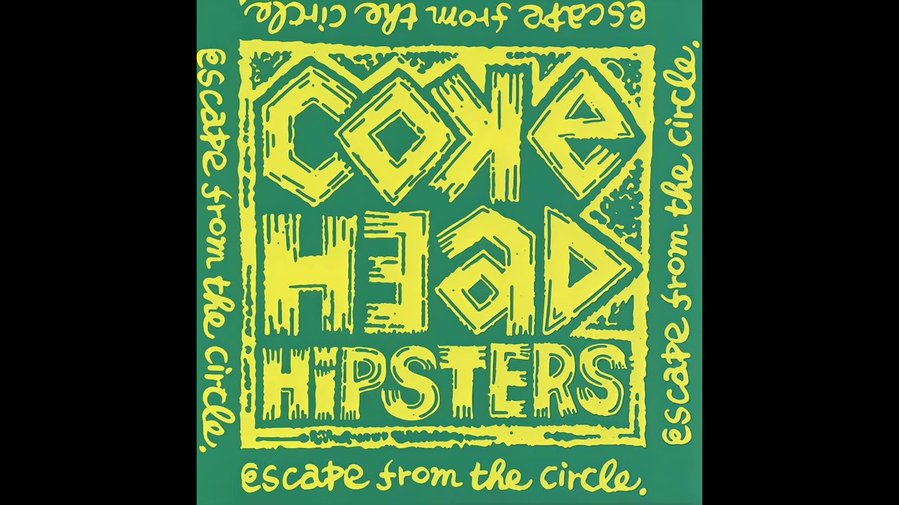 COKE HEAD HIPSTERS - Escape From The Circle [1995]