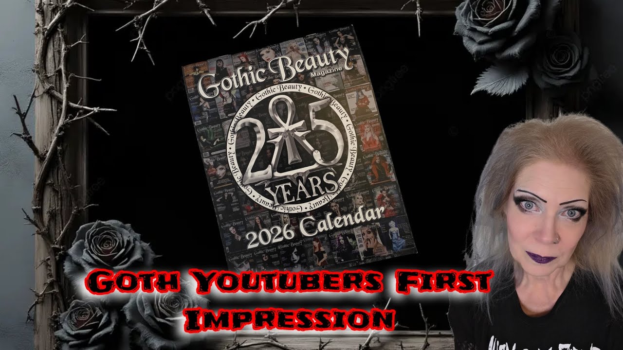 Goth Youtubers First Impression  - Gothic Beauty Magazine 2026 Calendar  | Gothyoutuber 