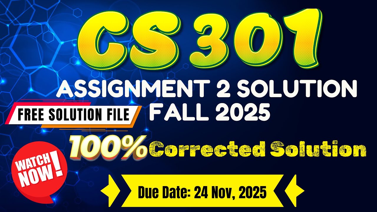 CS301 Assignment 2 Solution Fall 2025 | CS301 100% Correct & Verified Solution | BY ART