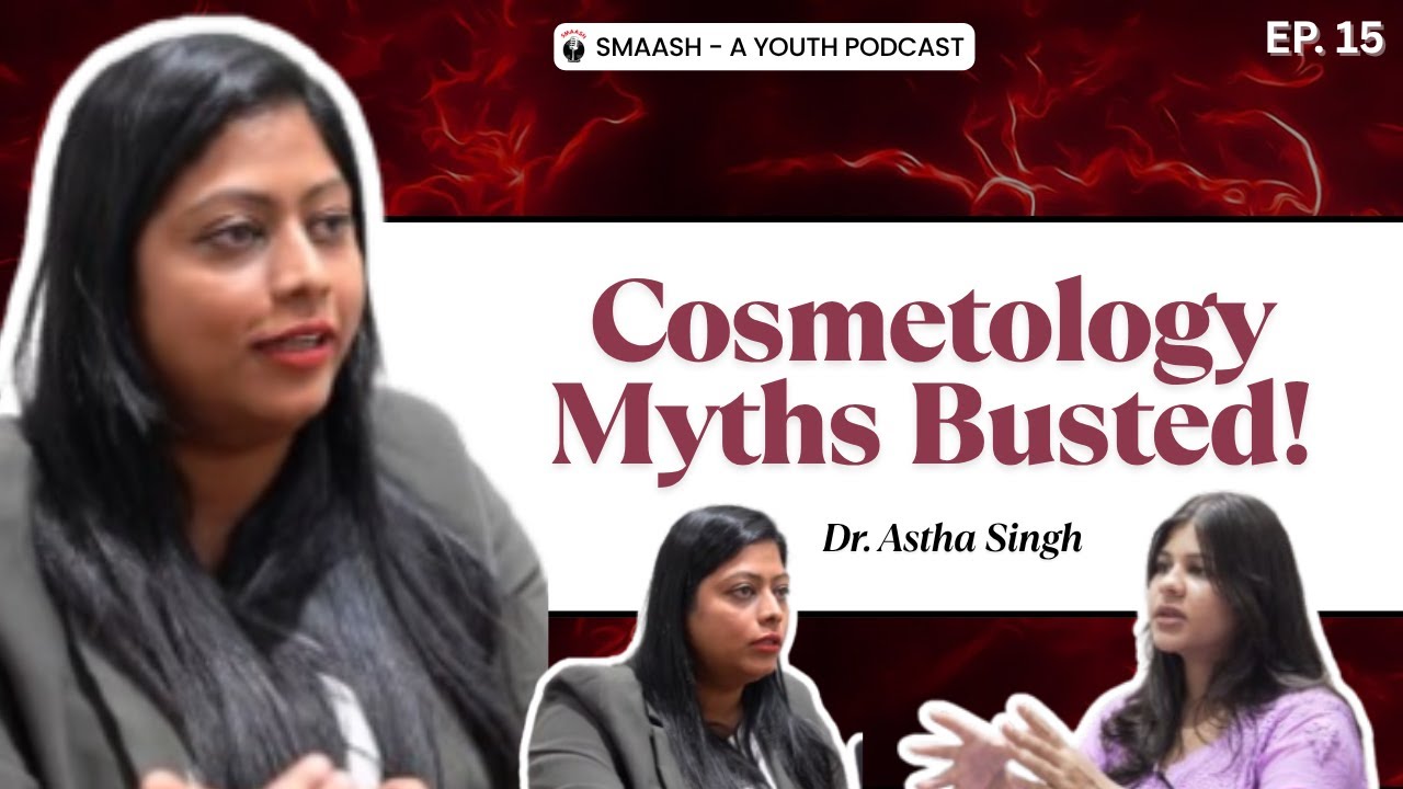 The REAL Cost of Beauty: Dr Astha Spills Their Secrets | Dr Astha Singh | Smaash - A Youth Podcast