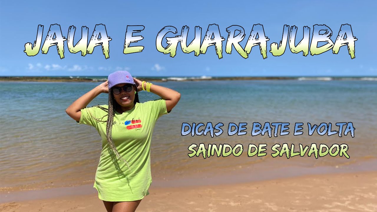 BATE VOLTA partindo de SALVADOR - JAUÁ e GUARAJUBA