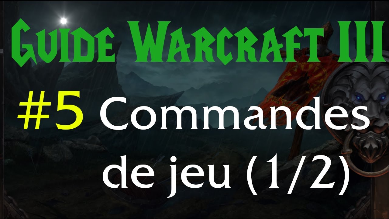 Warcraft III - Guide Débutant #5 Commandes de jeu (1/2)