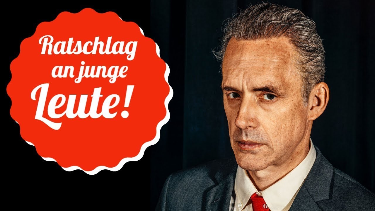 Ratschlag an junge Leute - Jordan Peterson