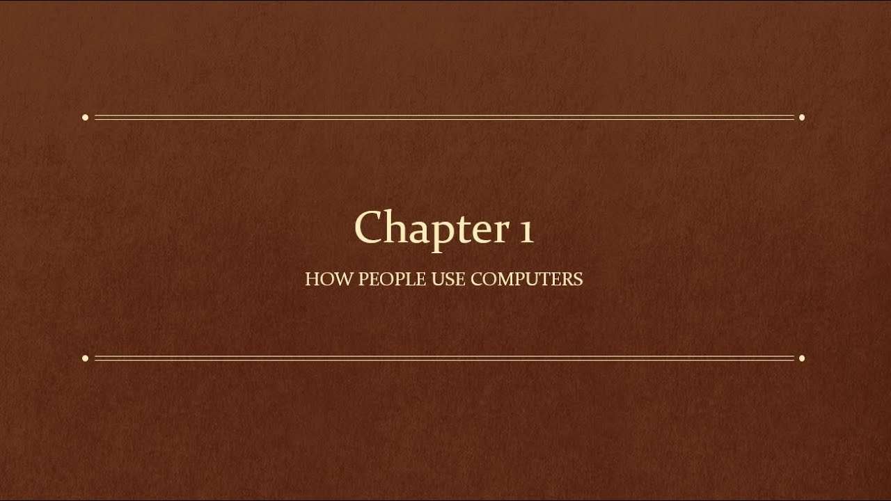 Chapter 1 - IT Fundamentals+ (FC0-U61) How People Use Computers