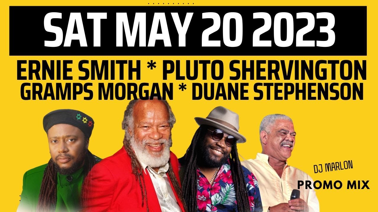 ERNIE SMITH, PLUTO SHERVINGTON, GRAMPS MORGAN, DUANE STEPHENSON CONCERT (SAT MAY 20) St Ann Jamaica