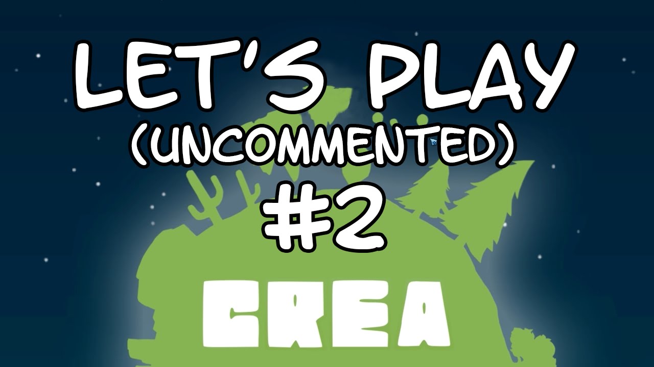 Let's Play Crea (uncommented) #2