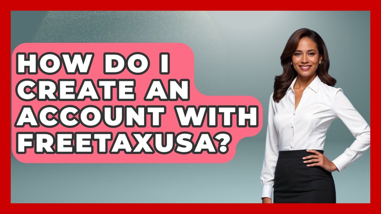 How Do I Create An Account With FreeTaxUSA? - Tax and Accounting Coach
