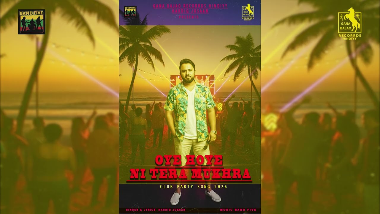 OYE HOYE NI TERA MUKHRA | HARDIQ JOSAAN | BAND FIVE | Club Party Song 2026 #newpunjabisong #djsong 