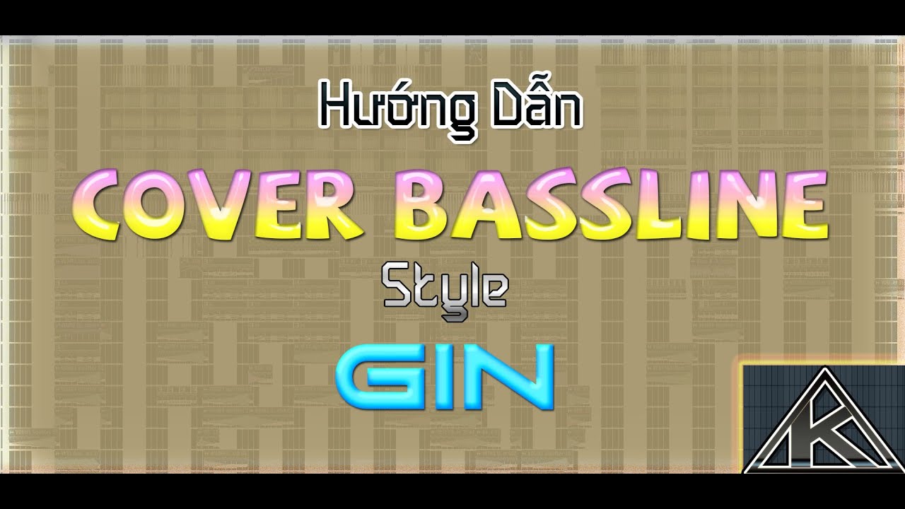 Hướng Dẫn Cover Bassline Style Gin | FL Studio 20 | Học Làm Nhạc Vinahouse
