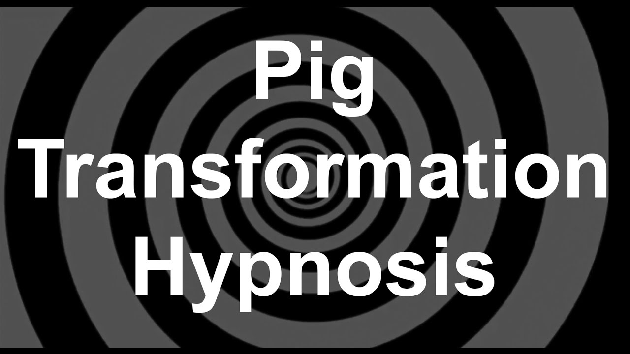 Pig Transformation Hypnosis