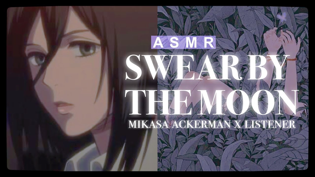°.SWEAR BY THE MOON - Mikasa Ackerman x Listener (Friends to Lovers) [ASMR]*࿐