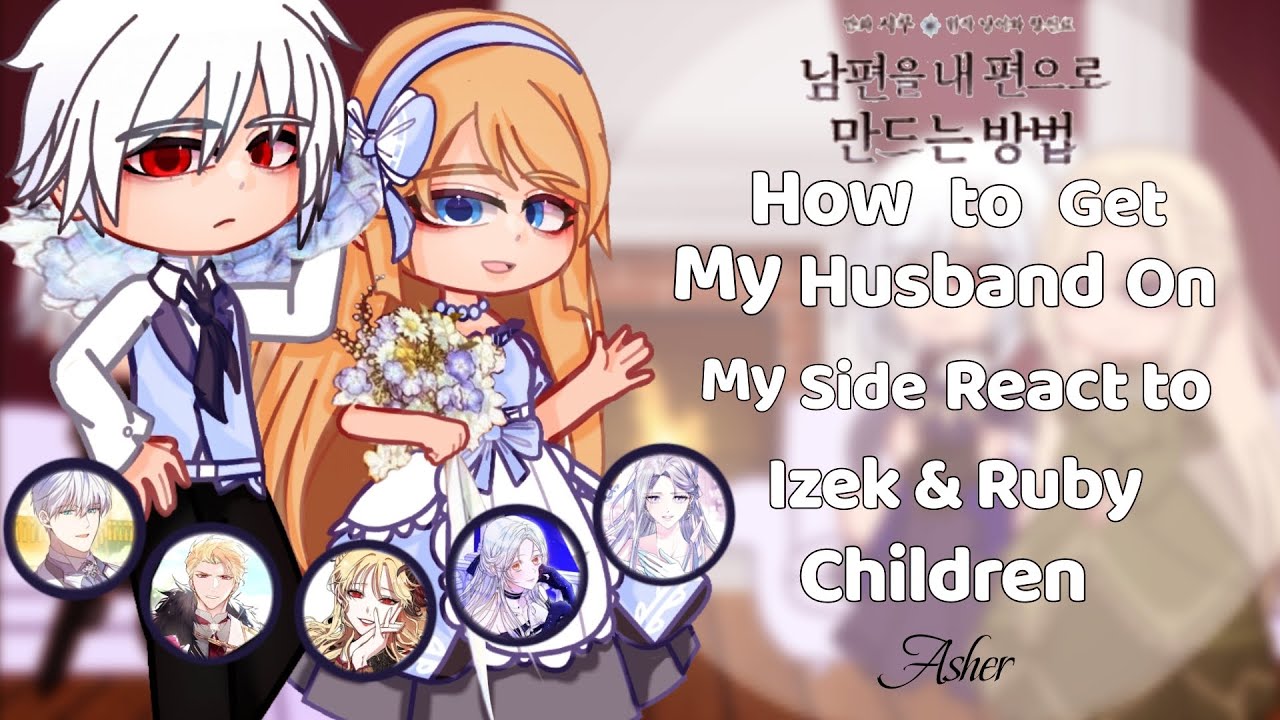 How to Get My Husband on My Side react to Ruby & Izek Future Children ||