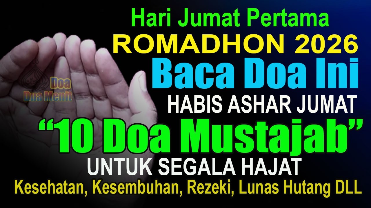 10 DOA MUSTAJAB YANG DIAMALKAN PADA WAKTU MUSTAJAB HABIS ASHAR HARI JUMAT PERTAMA ROMADHON