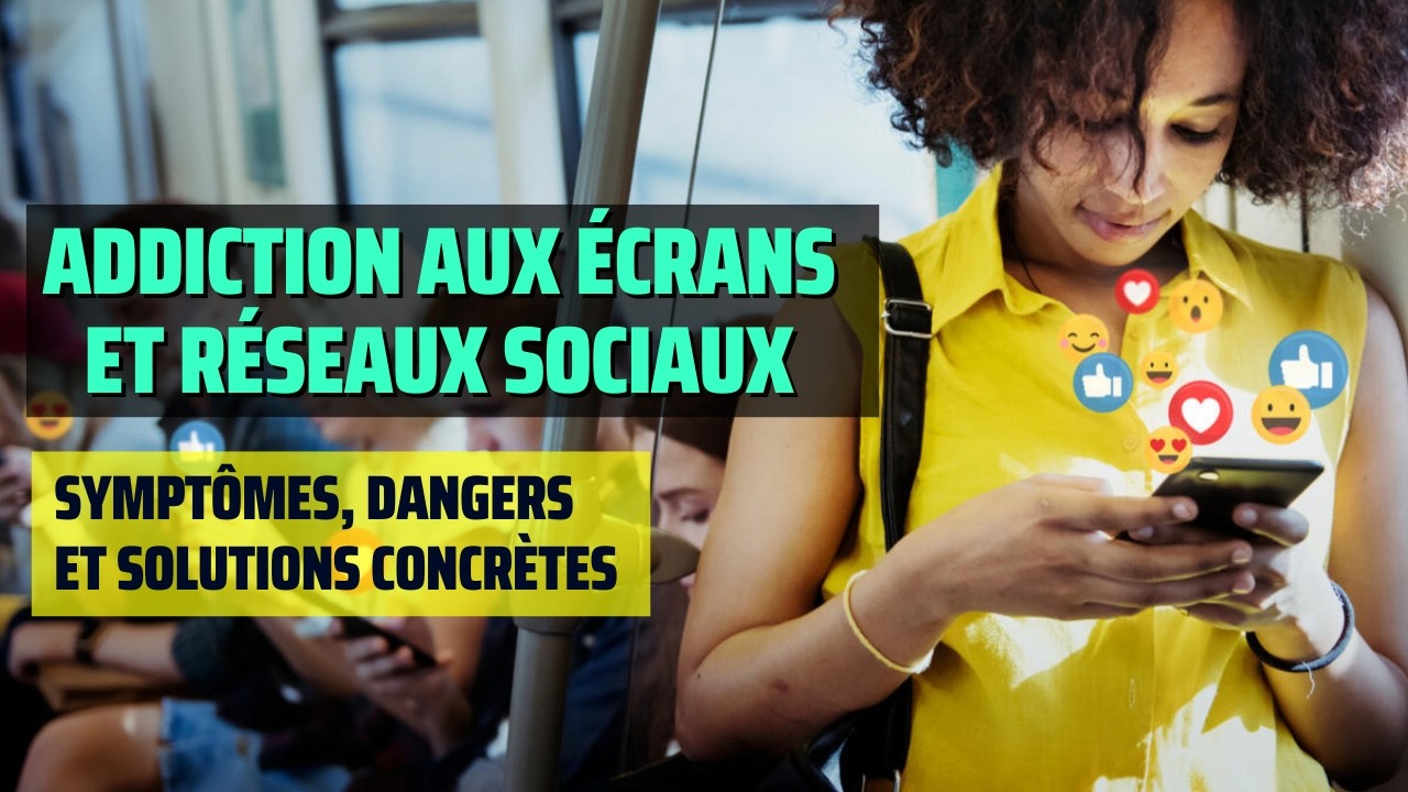 Addiction aux écrans et aux réseaux sociaux : comprendre, reconnaître et s’en libérer durablement !